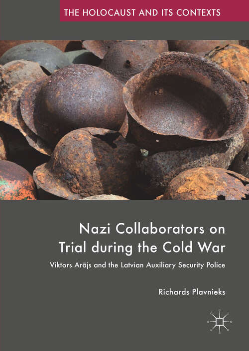 Book cover of Nazi Collaborators on Trial during the Cold War: Viktors Arājs and the Latvian Auxiliary Security Police (1st ed. 2018) (The Holocaust and its Contexts)