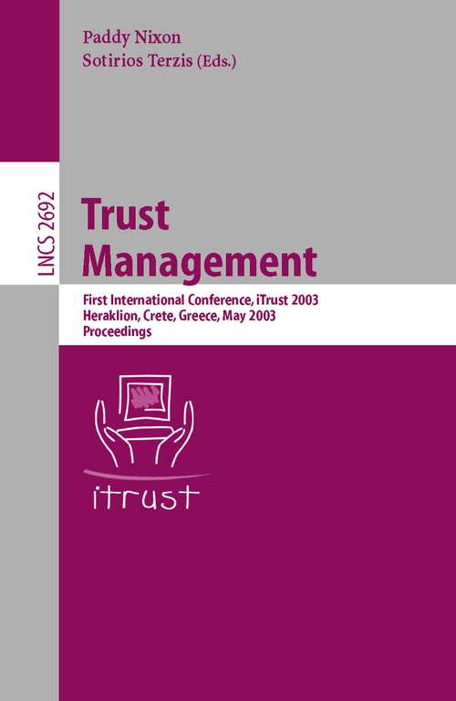 Book cover of Trust Management: First International Conference, iTrust 2003, Heraklion, Crete, Greece, May 28-30, 2002, Proceedings (2003) (Lecture Notes in Computer Science #2692)