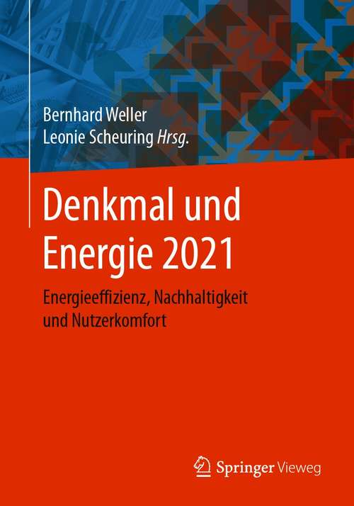 Book cover of Denkmal und Energie 2021: Energieeffizienz, Nachhaltigkeit und Nutzerkomfort (1. Aufl. 2021)