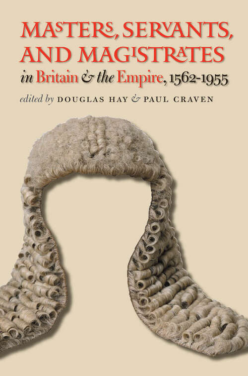 Book cover of Masters, Servants, and Magistrates in Britain and the Empire, 1562-1955 (Studies in Legal History)