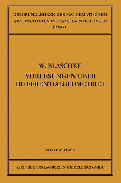 Book cover of Vorlesungen über Differentialgeometrie und geometrische Grundlagen von Einsteins Relativitätstheorie I: Elementare Differentialgeometrie (2. Aufl. 1924) (Grundlehren der mathematischen Wissenschaften #1)