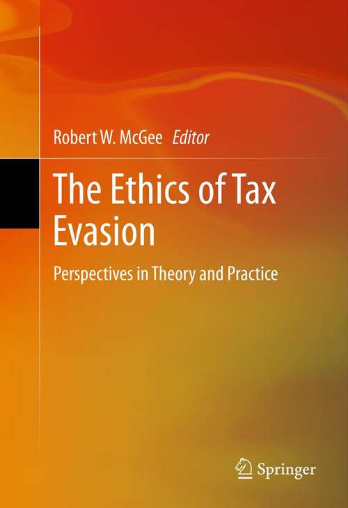 Book cover of The Ethics of Tax Evasion: Perspectives in Theory and Practice (2012)