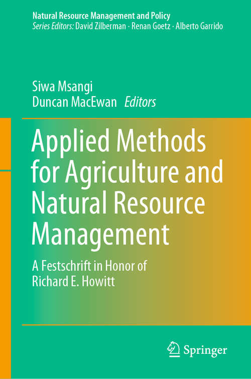 Book cover of Applied Methods for Agriculture and Natural Resource Management: A Festschrift in Honor of Richard E. Howitt (1st ed. 2019) (Natural Resource Management and Policy #50)