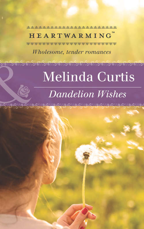 Book cover of Dandelion Wishes (ePub First edition) (Mills And Boon Heartwarming Ser.)