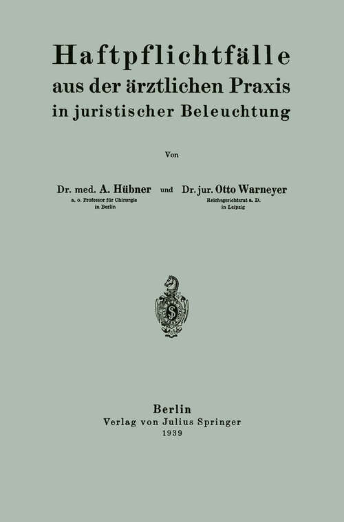 Book cover of Haftpflichtfälle aus der ärztlichen Praxis in juristischer Beleuchtung (1939)