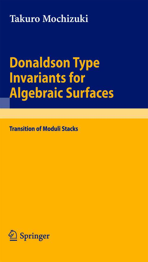 Book cover of Donaldson Type Invariants for Algebraic Surfaces: Transition of Moduli Stacks (2009) (Lecture Notes in Mathematics #1972)