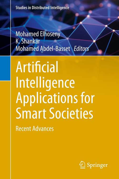 Book cover of Artificial Intelligence Applications for Smart Societies: Recent Advances (1st ed. 2021) (Studies in Distributed Intelligence)