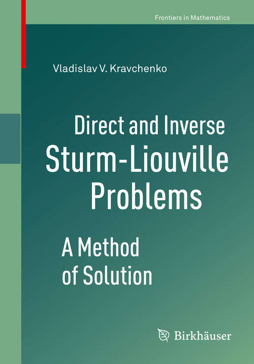 Book cover of Direct and Inverse Sturm-Liouville Problems: A Method of Solution (1st ed. 2020) (Frontiers in Mathematics)