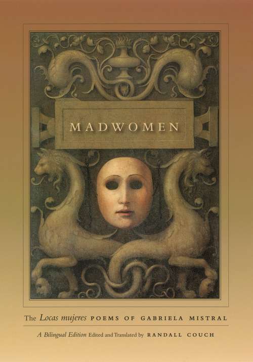 Book cover of Madwomen: The "Locas mujeres" Poems of Gabriela Mistral, a Bilingual Edition