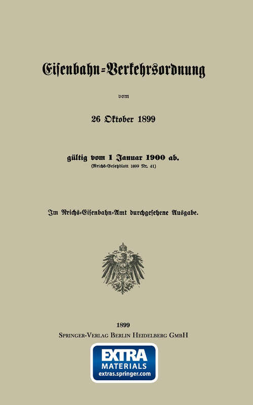 Book cover of Eisenbahn-Verkehrsordnung vom 26 Oktober 1899 gültig vom 1 Januar 1900 ab. (Reichs-Gesetzblatt 1899 Nr. 41) (1899)