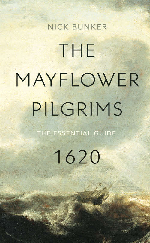 Book cover of The Mayflower Pilgrims: The Mayflower Pilgrims And Their World - A New History