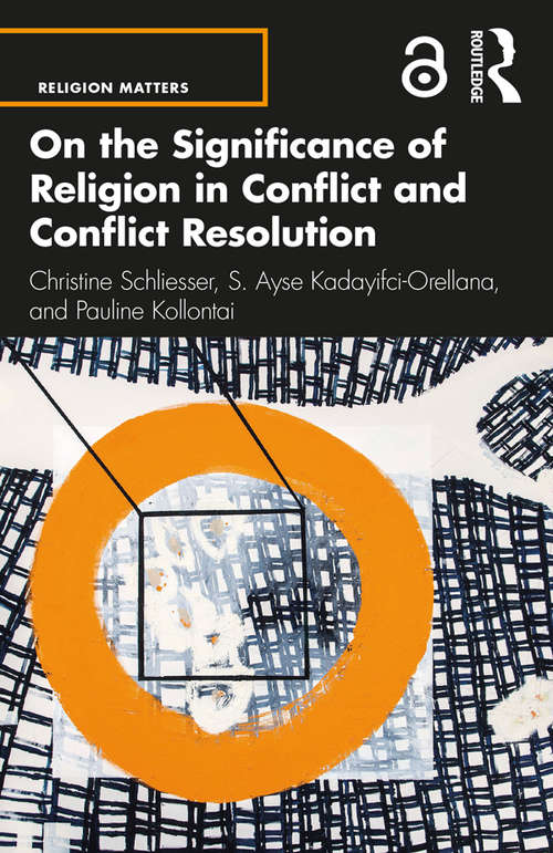 Book cover of On the Significance of Religion in Conflict and Conflict Resolution (Religion Matters: On the Significance of Religion in Global Issues)