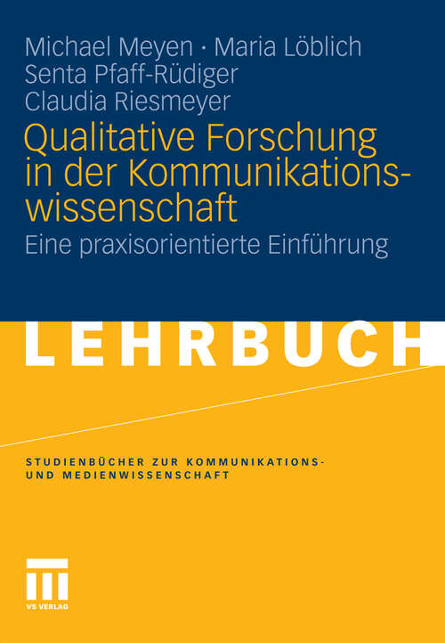 Book cover of Qualitative Forschung in der Kommunikationswissenschaft: Eine praxisorientierte Einführung (2011) (Studienbücher zur Kommunikations- und Medienwissenschaft)