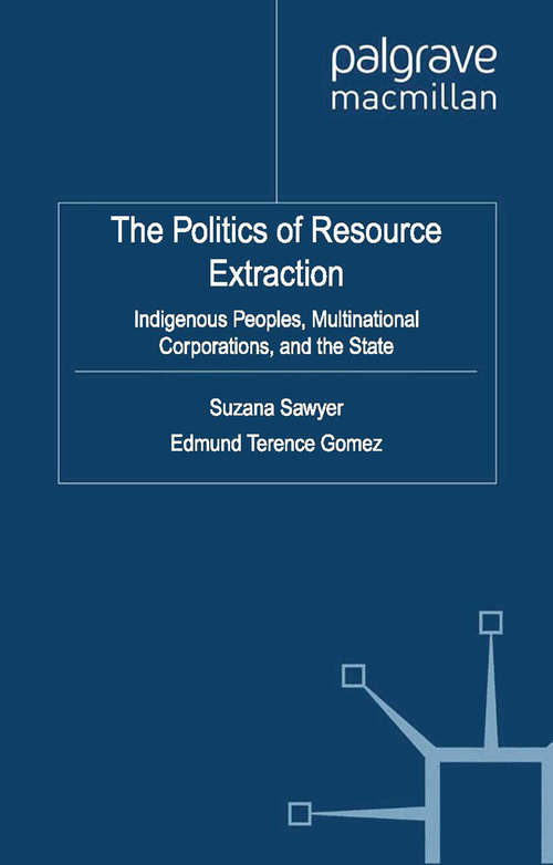 Book cover of The Politics of Resource Extraction: Indigenous Peoples, Multinational Corporations and the State (2012) (International Political Economy Series)