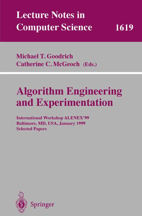 Book cover of Algorithm Engineering and Experimentation: International Workshop ALENEX'99 Baltimore, MD, USA, January 15-16, 1999, Selected Papers (1999) (Lecture Notes in Computer Science #1619)