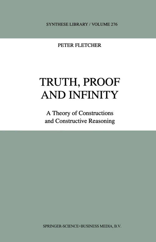 Book cover of Truth, Proof and Infinity: A Theory of Constructive Reasoning (1998) (Synthese Library #276)