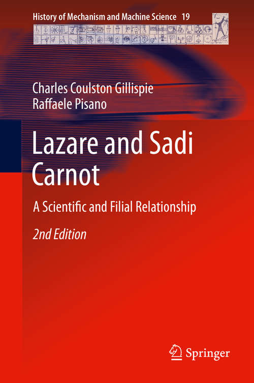 Book cover of Lazare and Sadi Carnot: A Scientific and Filial Relationship (2nd ed. 2014) (History of Mechanism and Machine Science #19)