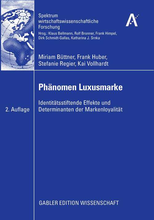 Book cover of Phänomen Luxusmarke: Identitätsstiftende Effekte und Determinanten der Markenloyalität (2. Aufl. 2008) (Spektrum wirtschaftswissenschaftliche Forschung)