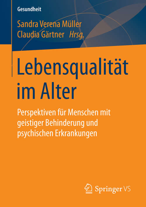 Book cover of Lebensqualität im Alter: Perspektiven für Menschen mit geistiger Behinderung und psychischen Erkrankungen (1. Aufl. 2016) (Gesundheit. Politik - Gesellschaft - Wirtschaft)