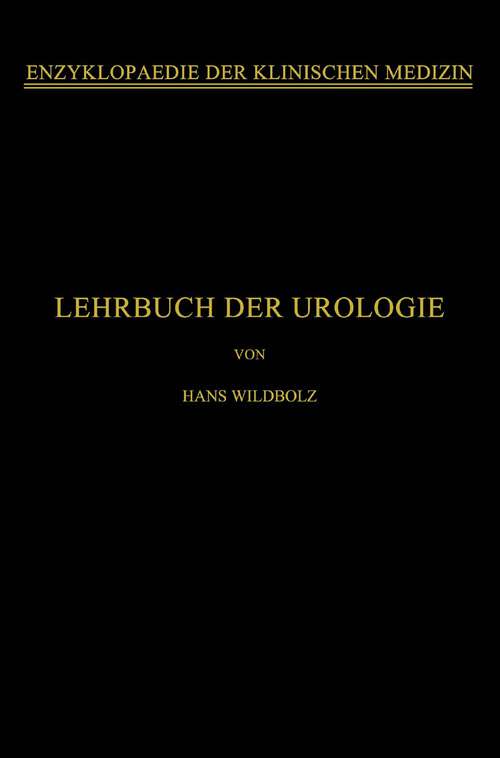 Book cover of Lehrbuch der Urologie: Und der Chirurgischen Krankheiten der Männlichen Geschlechtsorgane (1924) (Enzyklopaedie der Klinischen Medizin)