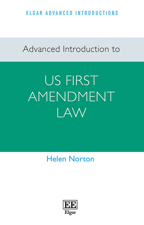 Book cover of Advanced Introduction to US First Amendment Law (Elgar Advanced Introductions series)