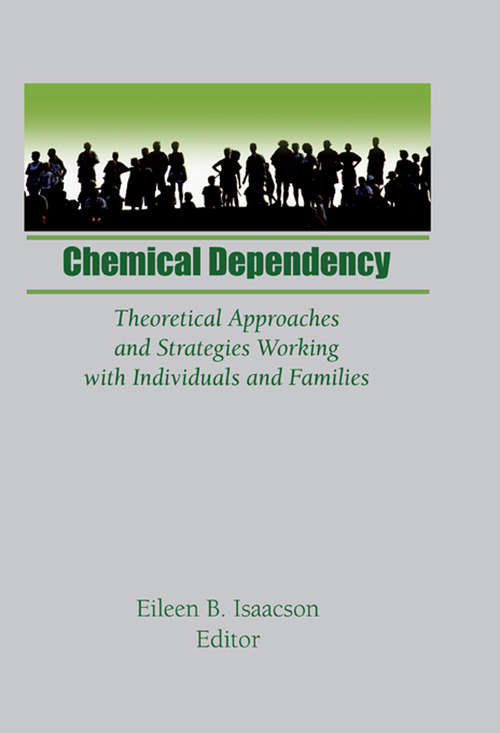 Book cover of Chemical Dependency: Theoretical Approaches and Strategies Working with Individuals and Families