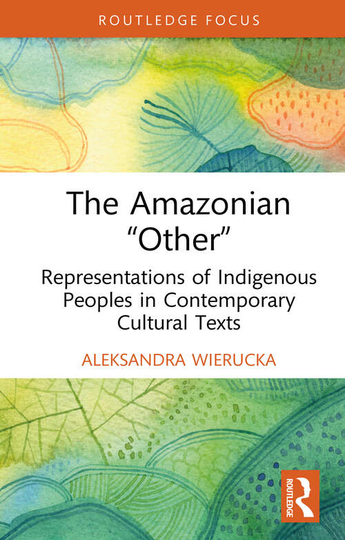 Book cover of The Amazonian “Other”: Representations of Indigenous Peoples in Contemporary Cultural Texts