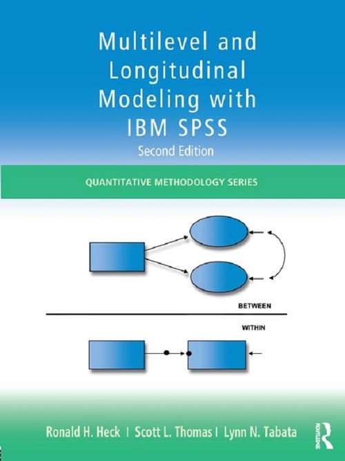 Book cover of Multilevel and Longitudinal Modeling with IBM SPSS: Multilevel And Longitudinal Modeling With Ibm Spss (2) (Quantitative Methodology Series)