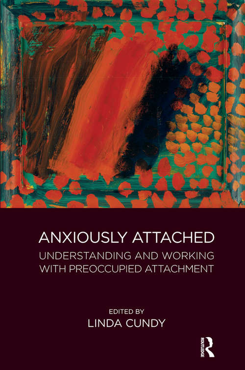 Book cover of Anxiously Attached: Understanding and Working with Preoccupied Attachment