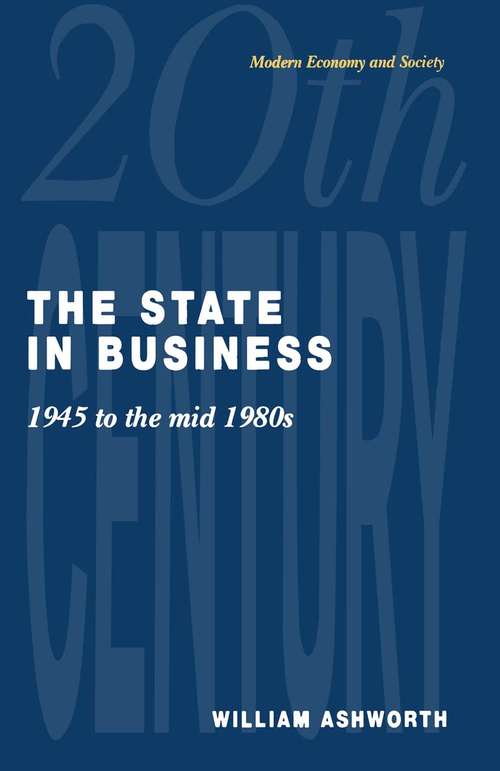 Book cover of The State in Business: 1945 to the mid-1980s (1st ed. 1991)