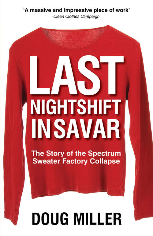 Book cover of Last Nightshift in Savar: The Story of the Spectrum Sweater Factory Collapse