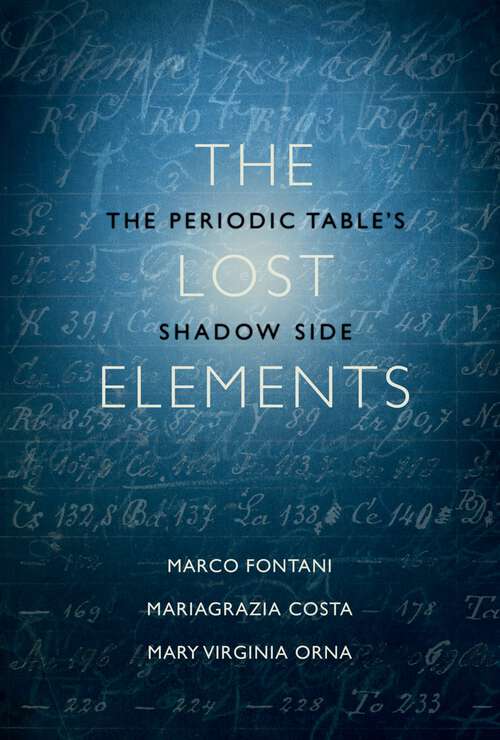 Book cover of The Lost Elements: The Periodic Table's Shadow Side