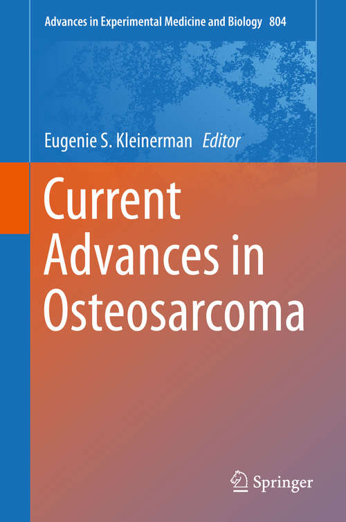 Book cover of Current Advances in Osteosarcoma (2014) (Advances in Experimental Medicine and Biology #804)