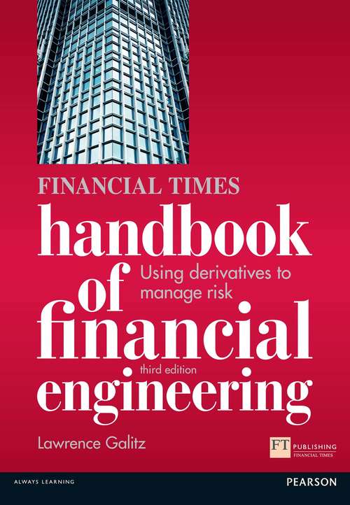 Book cover of Financial Times Handbook of Financial Engineering, The: Using Derivatives to Manage Risk (3) (Financial Times Ser.)