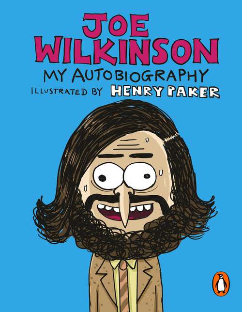 Book cover of Joe Wilkinson: My (Illustrated) Autobiography