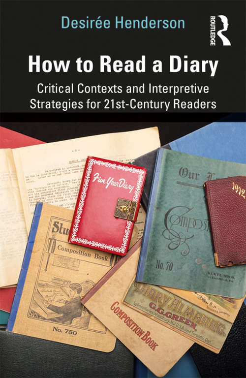 Book cover of How to Read a Diary: Critical Contexts and Interpretive Strategies for 21st-Century Readers