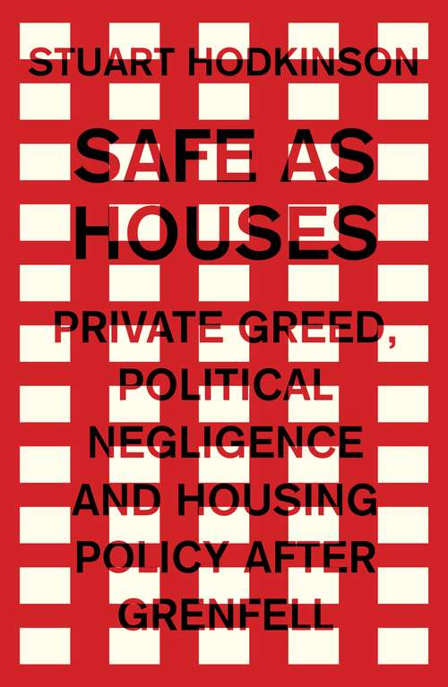 Book cover of Safe as houses: Private greed, political negligence and housing policy after Grenfell (Manchester Capitalism)
