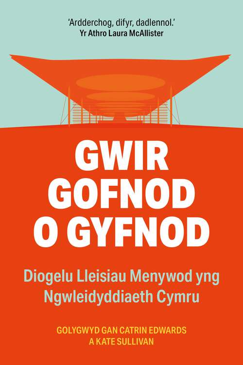 Book cover of Gwir Gofnod o Gyfnod: Diogelu Lleisiau Menywod yng Ngwleidyddiaeth Cymru