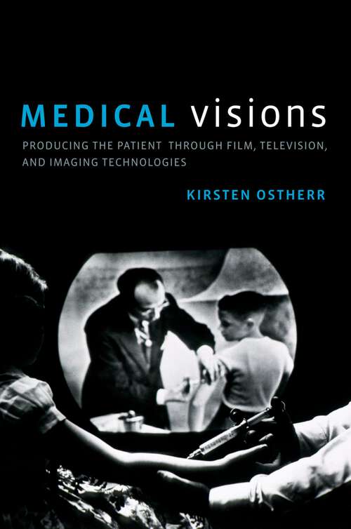 Book cover of Medical Visions: Producing the Patient Through Film, Television, and Imaging Technologies