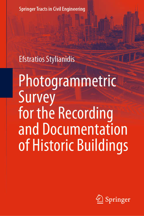 Book cover of Photogrammetric Survey for the Recording and Documentation of Historic Buildings (1st ed. 2020) (Springer Tracts in Civil Engineering)