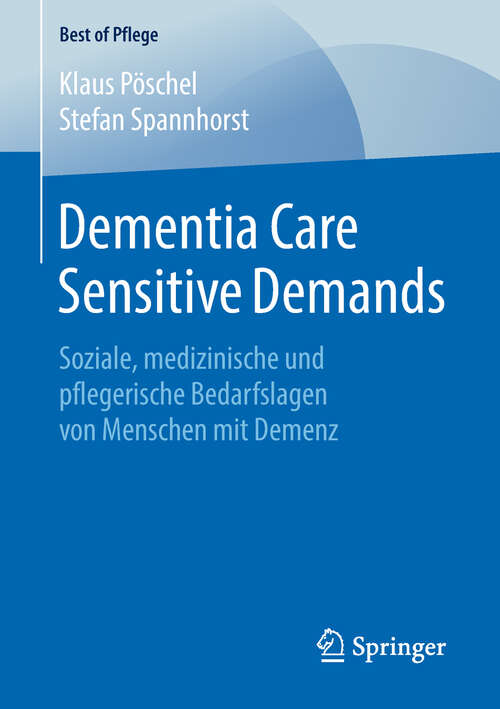 Book cover of Dementia Care Sensitive Demands: Soziale, medizinische und pflegerische Bedarfslagen von Menschen mit Demenz (1. Aufl. 2018) (Best of Pflege)