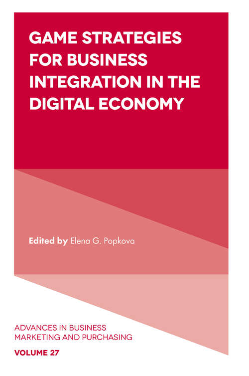 Book cover of Game Strategies for Business Integration in the Digital Economy (Advances in Business Marketing and Purchasing #27)