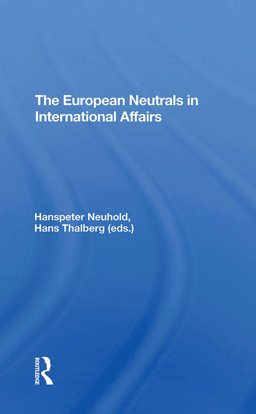 Book cover of The European Neutrals in International Affairs