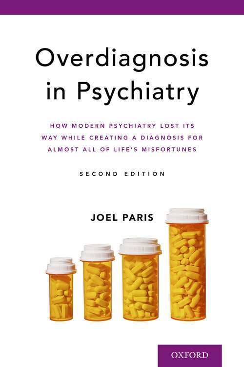 Book cover of Overdiagnosis in Psychiatry: How Modern Psychiatry Lost Its Way While Creating a Diagnosis for Almost All of Life's Misfortunes