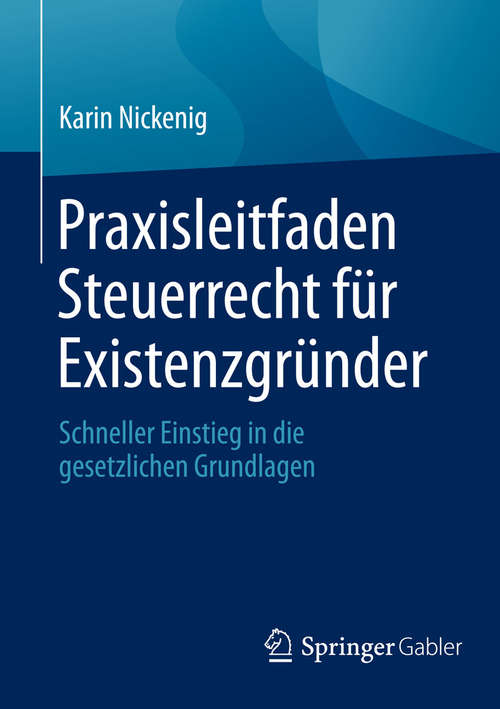 Book cover of Praxisleitfaden Steuerrecht für Existenzgründer: Schneller Einstieg in die gesetzlichen Grundlagen (1. Aufl. 2015)