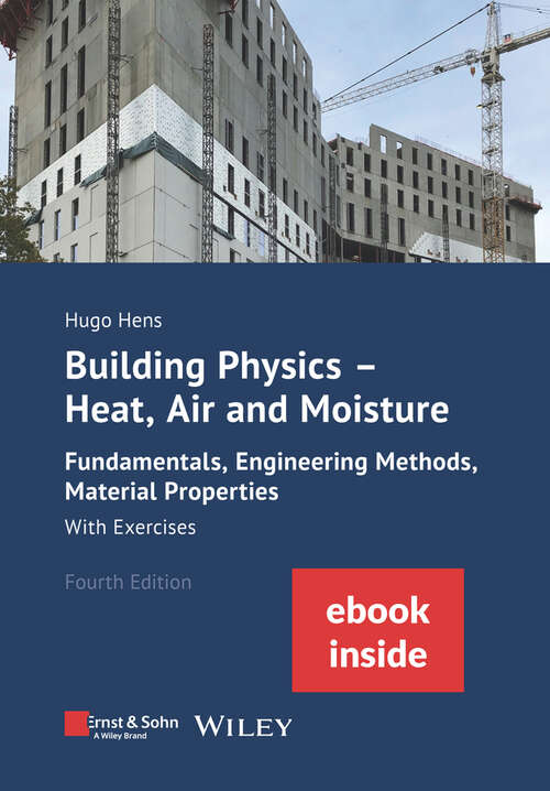 Book cover of Building Physics - Heat, Air and Moisture: Fundamentals, Engineering Methods, Material Properties and Exercises (4)