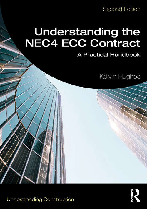 Book cover of Understanding the NEC4 ECC Contract: A Practical Handbook (Understanding Construction)