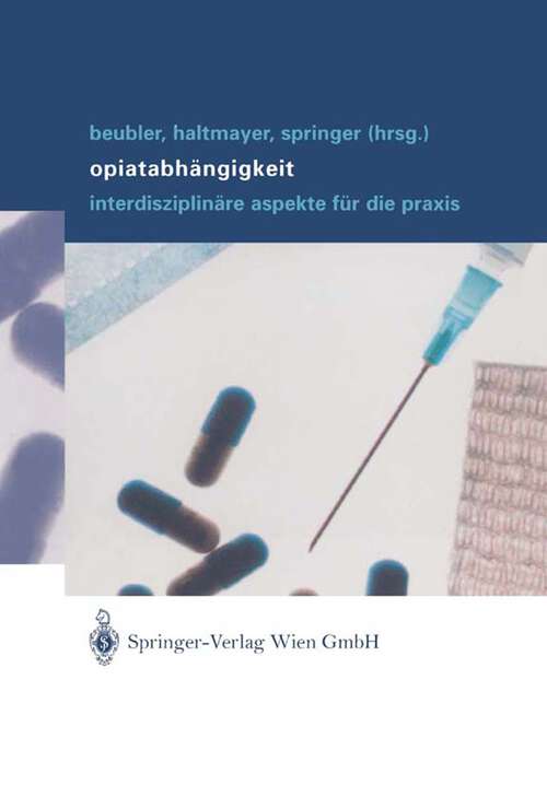 Book cover of Opiatabhängigkeit: Interdisziplinäre Aspekte für die Praxis (2003)