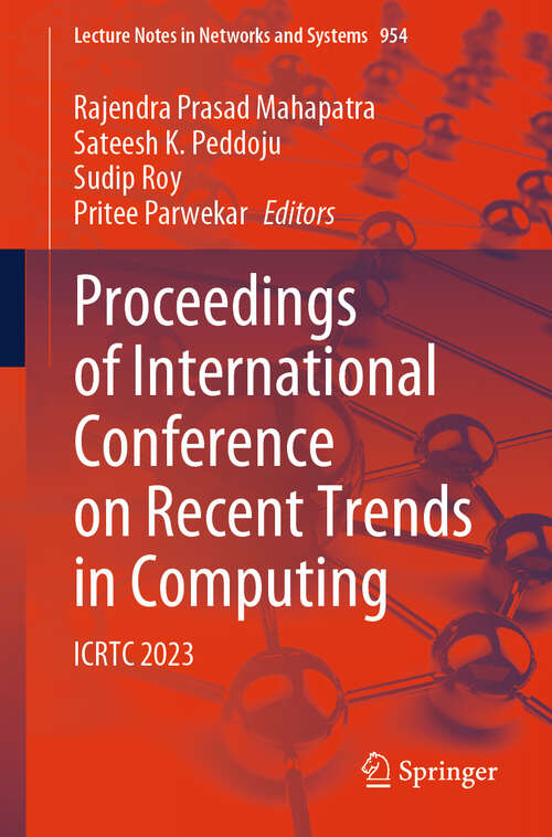 Book cover of Proceedings of International Conference on Recent Trends in Computing: ICRTC 2023 (2024) (Lecture Notes in Networks and Systems #954)