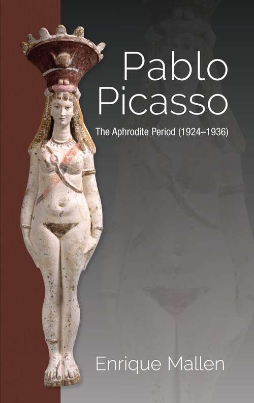 Book cover of Pablo Picasso: The Aphrodite Period (1924-1936)